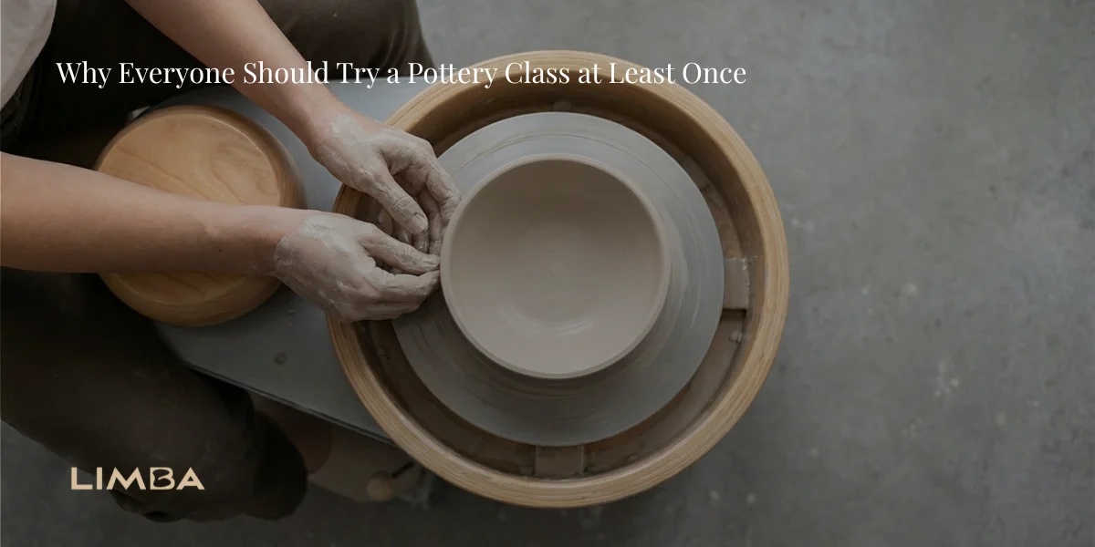 Why Everyone Should Try a Pottery Class at Least Once