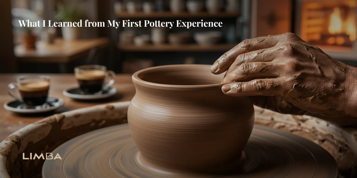 What I Learned from My First Pottery Experience