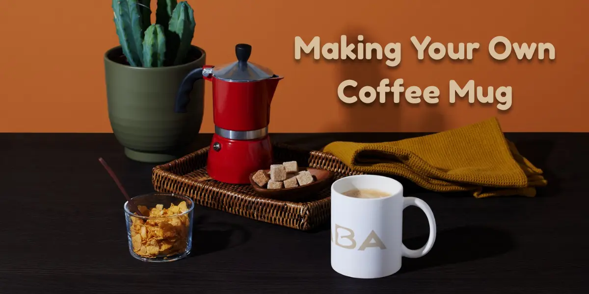 Why Making Your Own Coffee Mug Changes the Coffee Experience?