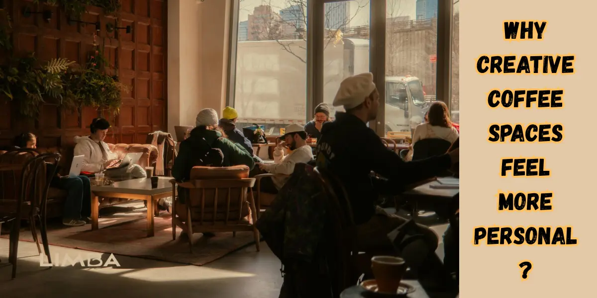 Why Creative Coffee Spaces Feel More Personal