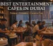 Best Entertainment Cafes
